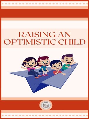 cover image of RAISING AN OPTIMISTIC CHILD